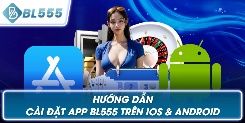 Hướng Dẫn Cài Đặt App BL555 Trên iOS & Android