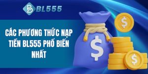 Các phương phap nạp tiền BL555 phổ biến nhất